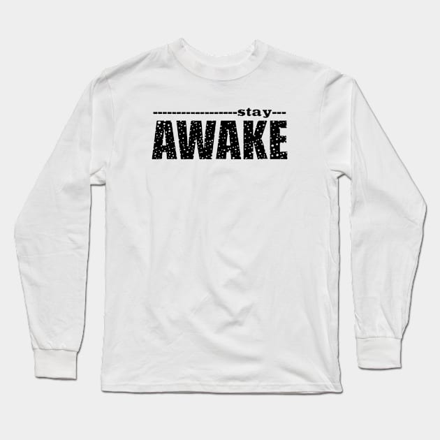 Stay Awake Black For Mens Or Women Science Daughter Long Sleeve T-Shirt by erbedingsanchez